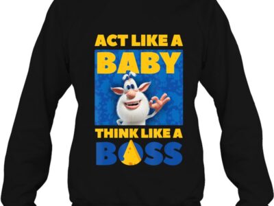Booba Act Like A Baby Think Like A Boss Cute For Boys Girls