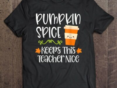 Pumpkin Spice Keeps This Teacher Nice Fall Halloween Autumn
