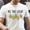 Be The Light T Shirt