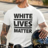 White Lives Matter Shirt