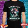 Damn right I am Lewis Hamilton Fan now and Forever signature shirt