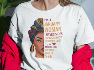 I Am A January Woman I Have 3 Sides Shirt