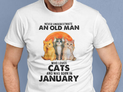 Never Underestimate An Old Man Who Loves Cat Shirt January