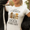 A Woman Who Loves Dogs And Was Born In February Shirt