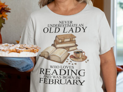 An Old Lady Loves Reading And Was Born In February Shirt