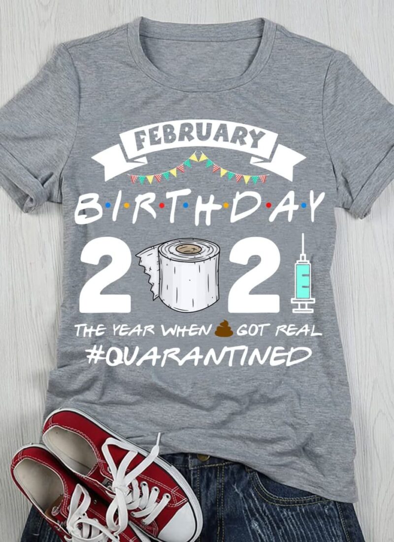 February Birthday 2021 Shirt Quarantined