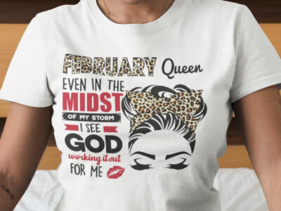 February Birthday Shirt In The Midst Of My Storm I See God
