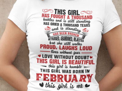 Girl Has Fought A Thousand Battles February Birthday Shirt