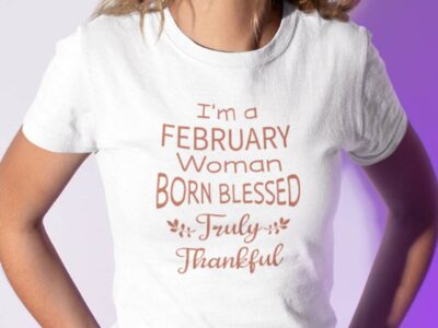 I am A February Woman Born Blessed Truly Thankful Shirt
