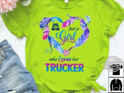 Just A Girl Who Loves Her Trucker Shirt