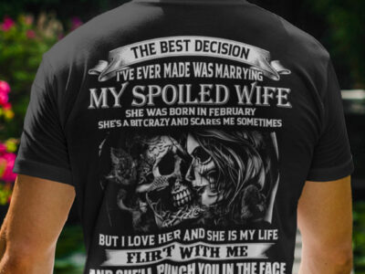 My Spoiled Wife Shirt She Was Born In February Skull Couple