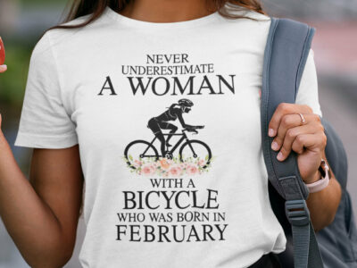 Never Underestimate A Woman With A Bicycle Shirt February
