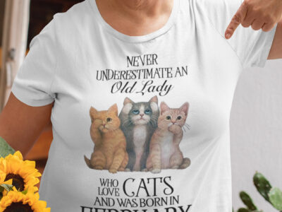 Never Underestimate An Old Lady Loves Cat And Born In February Shirt