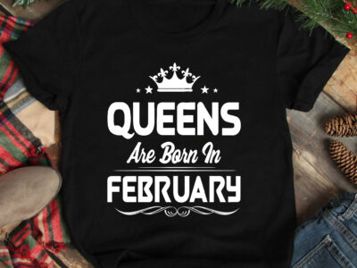 Queens Are Born In February Shirt