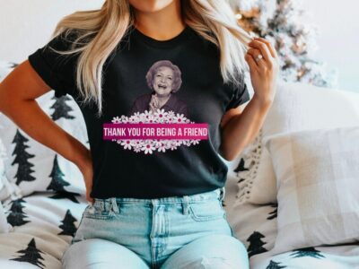 RIP Betty White Shirt – Thank You for Being A Friend