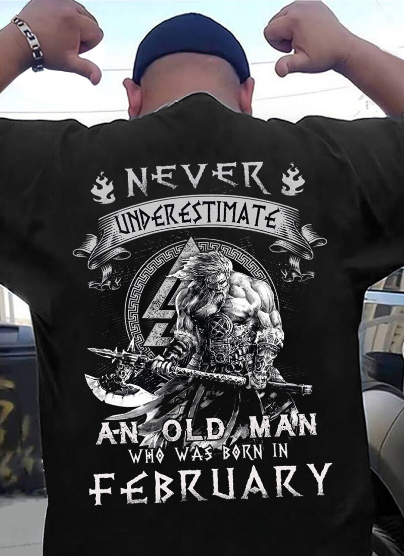 Viking Never Underestimate Old Man Born In February Shirt