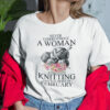Never Underestimate A Woman Who Loves Knitting February Shirt