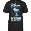 Funny I am not short Snoopy Shirt