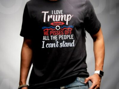 The 2022 I love Trump Because He Pisses Off All The People I Cant Stand Classic T-Shirt