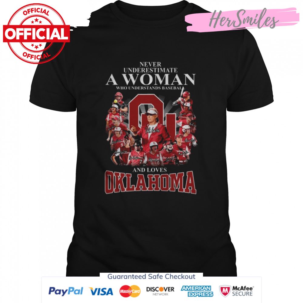 Never Underestimate A Woman Who Understands Softball And Loves Okalhoma Sooners Signatures Shirt