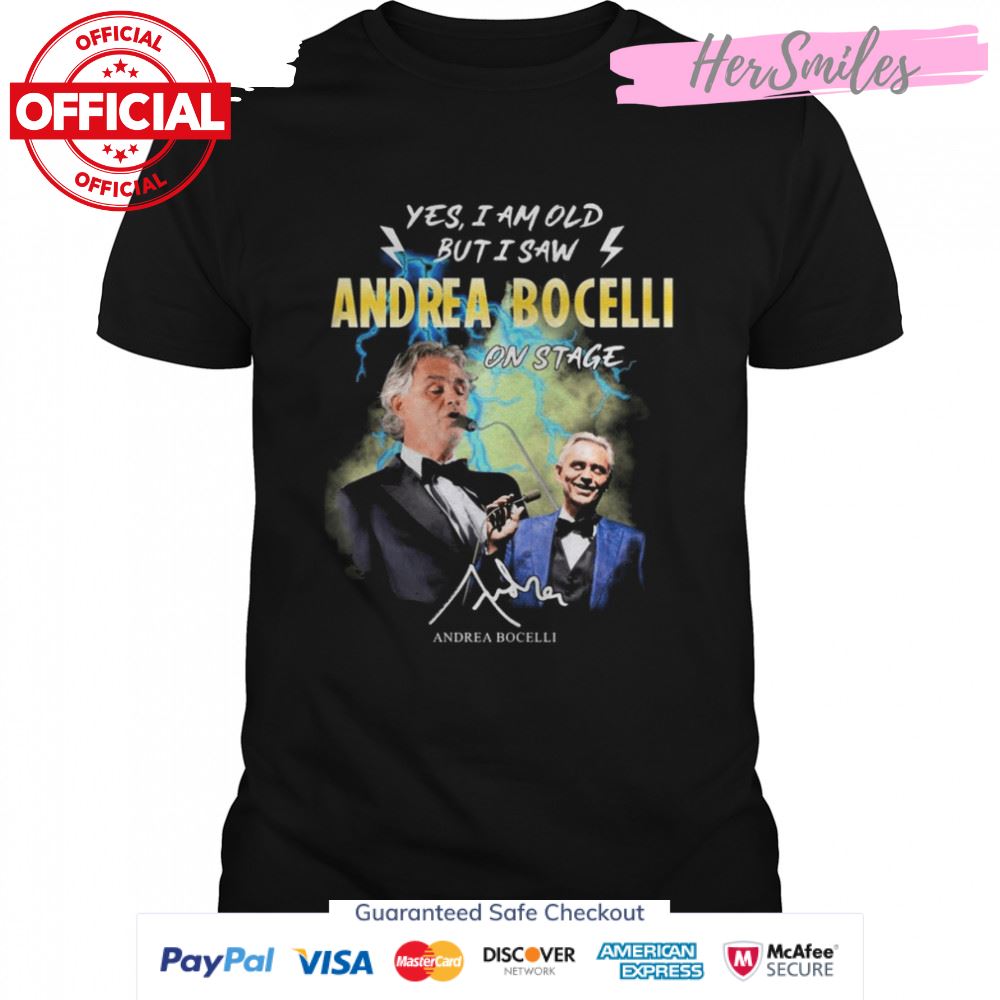 Yes I Am Old But I Saw Andrea Bocelli On Stage Signatures T-Shirt