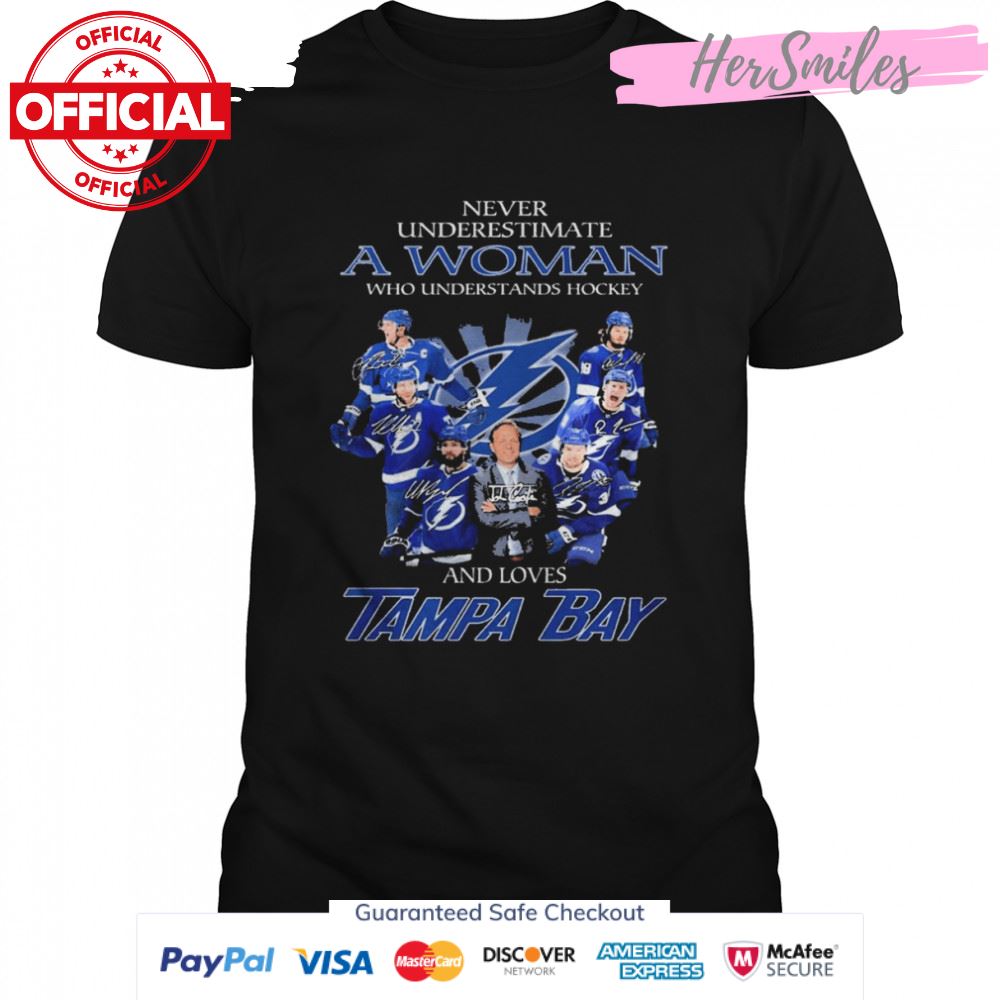 Never Underestimate A Woman Who Understands Hockey And Loves Tampa Bay Champions Signatures Shirt