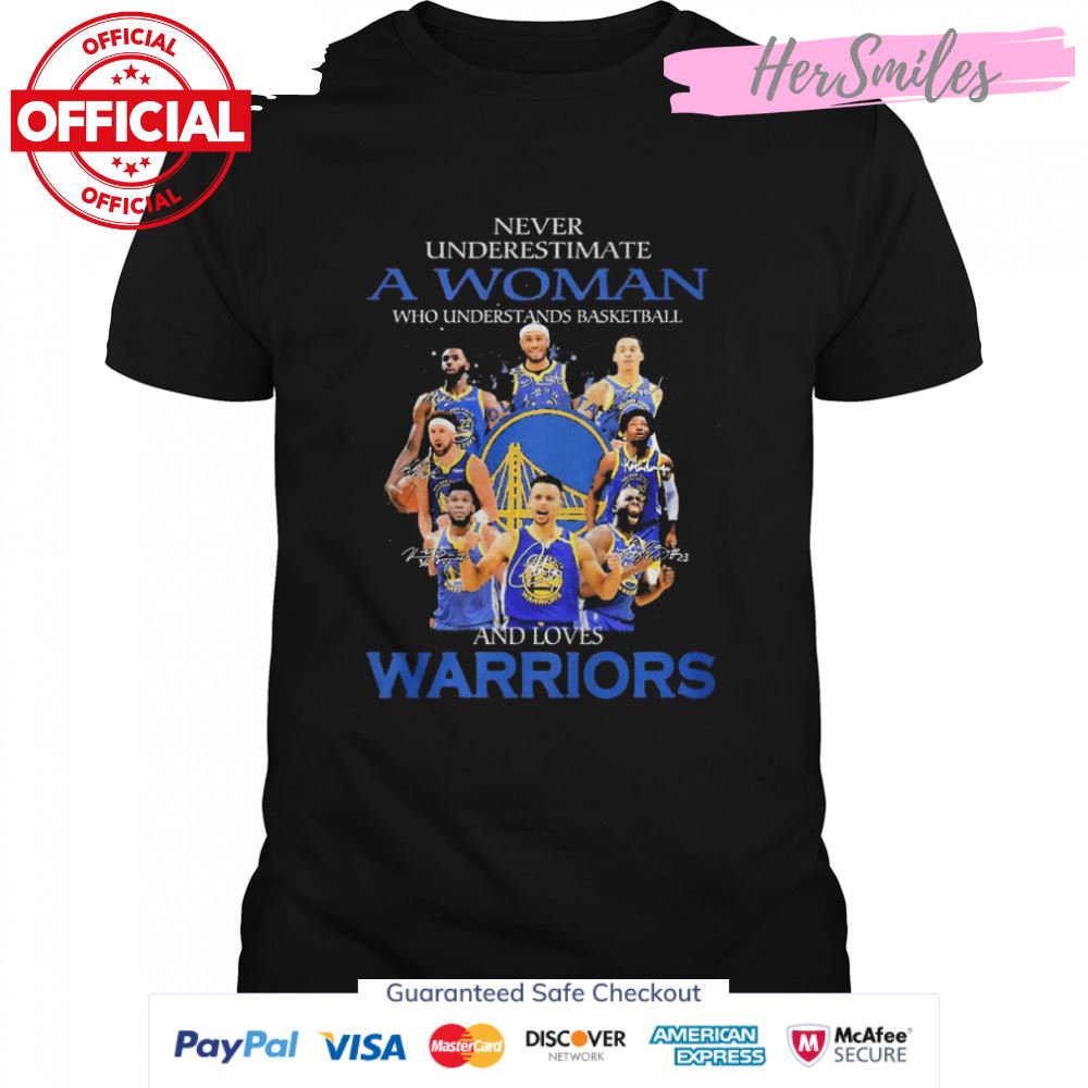Never Underestimate A Woman Who Understands Basketball And Loves Warriors NBA Final Signatures Shirt