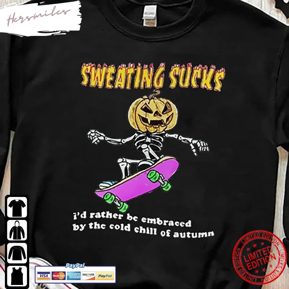 No Sweat Halloween  Sweating Sucks I’D Rather Be Embraced T-Shirt