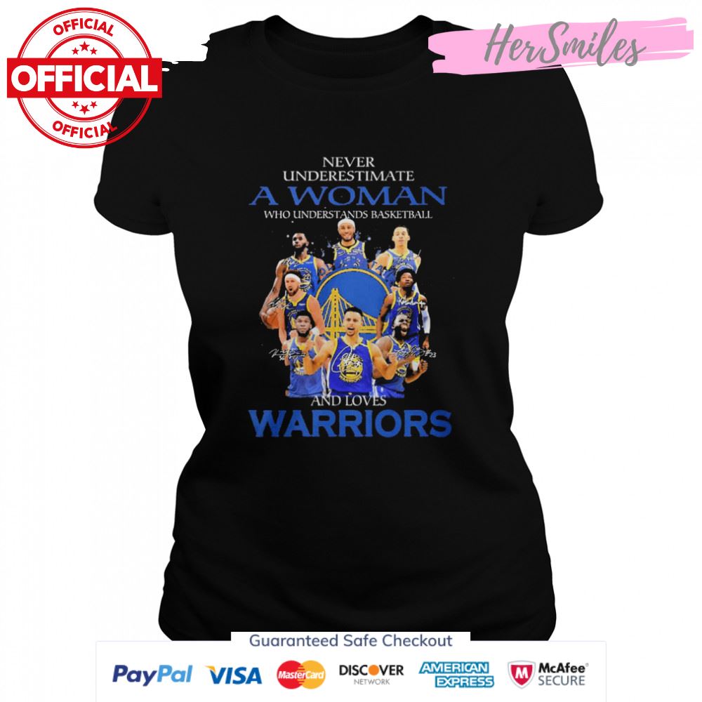 Never Underestimate A Woman Who Understands Basketball And Loves Warriors NBA Final Signatures Shirt