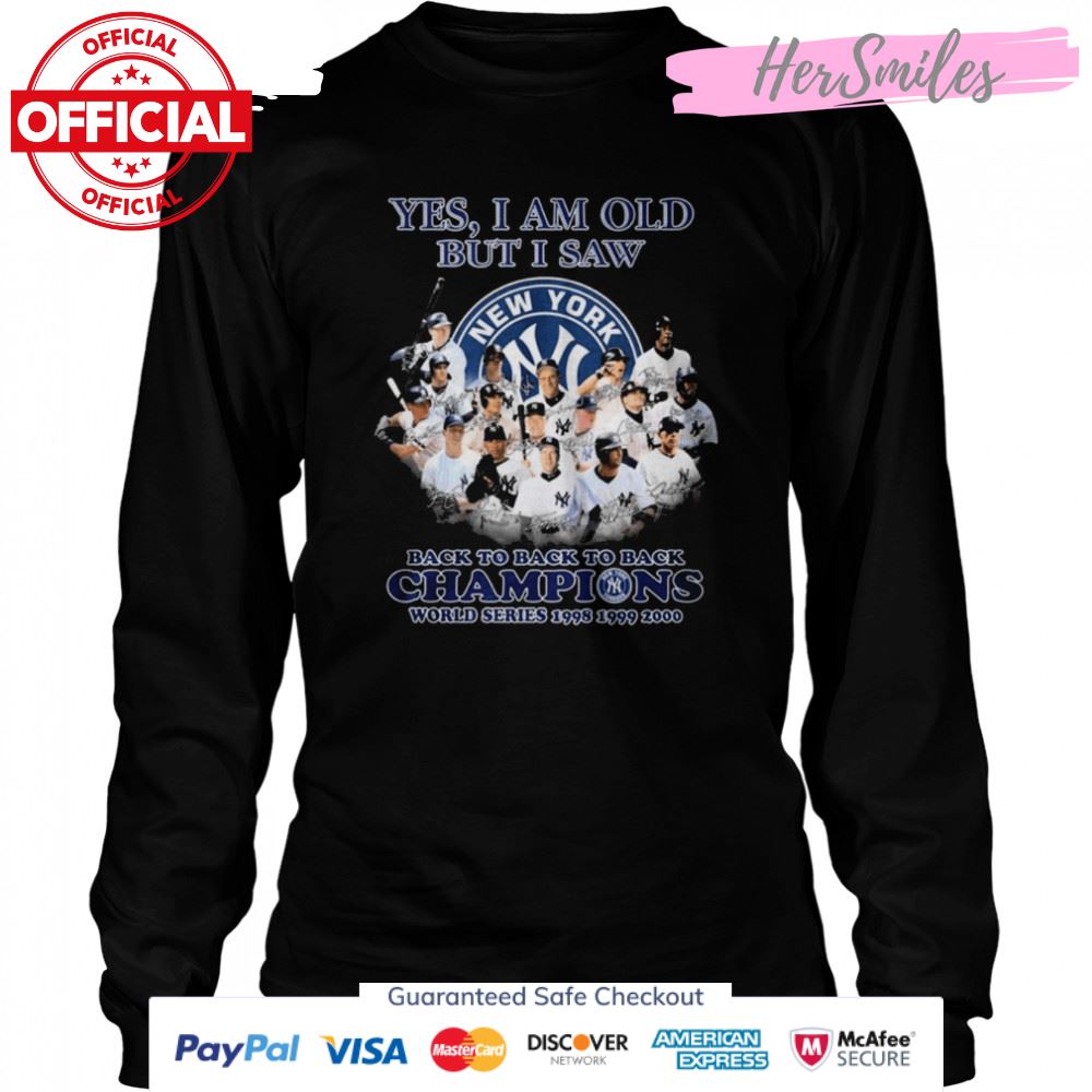 Yes I Am Old But I Saw New York Yankees Back To Back To Back Champions Signatures Shirt Yes I Am Old But I Saw New York Yankees Back To Back To Back Champions Signatures Shirt