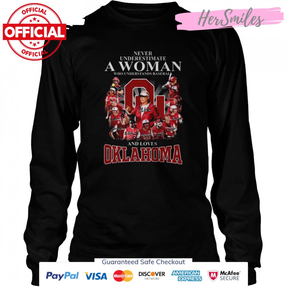 Never Underestimate A Woman Who Understands Softball And Loves Okalhoma Sooners Signatures Shirt Never Underestimate A Woman Who Understands Softball And Loves Okalhoma Sooners Signatures Shirt