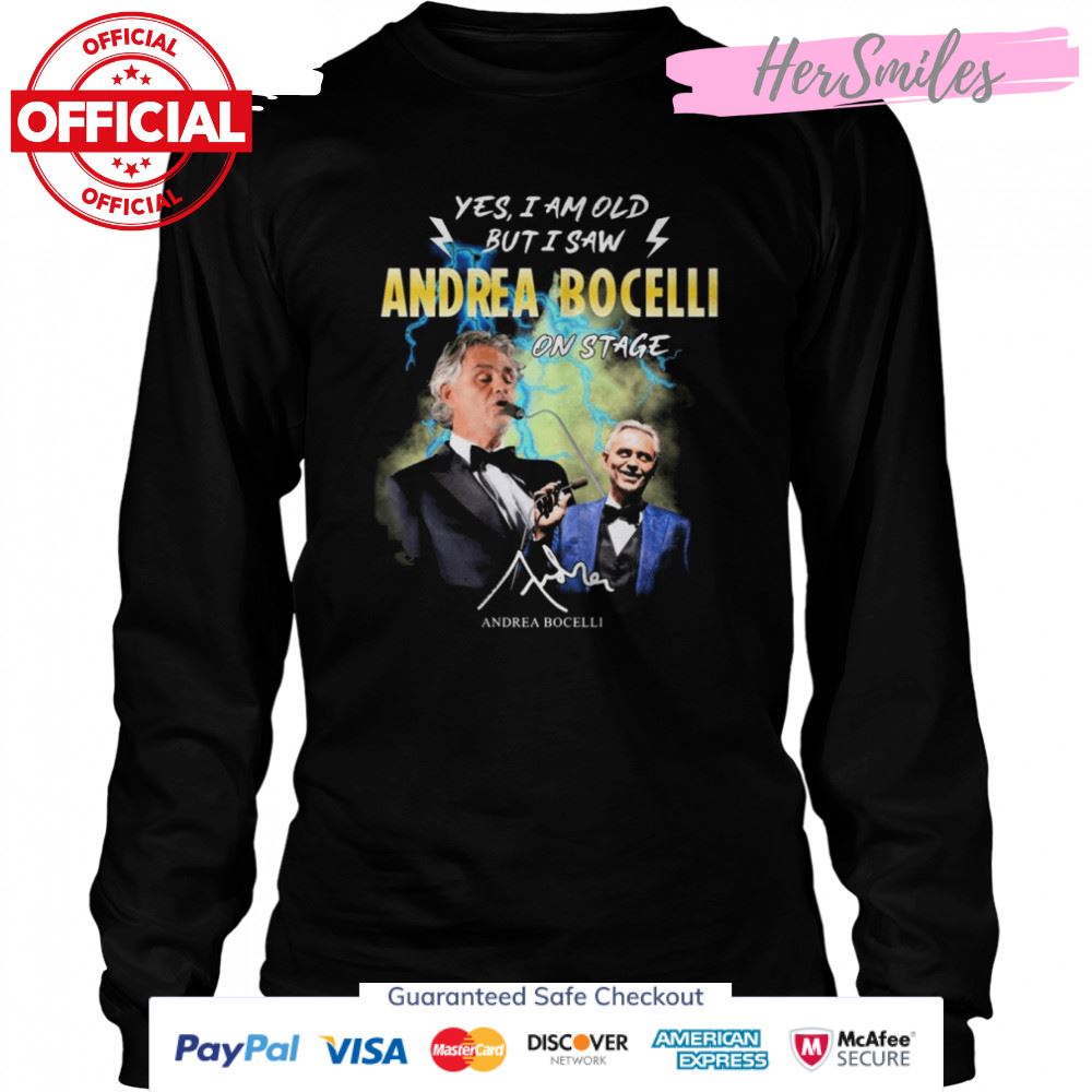 Yes I Am Old But I Saw Andrea Bocelli On Stage Signatures T-Shirt Yes I Am Old But I Saw Andrea Bocelli On Stage Signatures T-Shirt