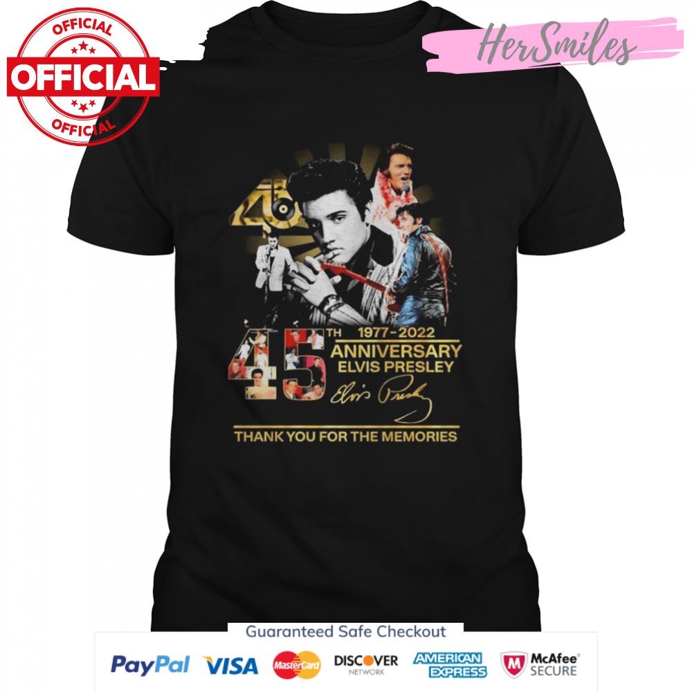45th Anniversary 1977-2022 Elvis Presley Signature Thank You For The Memories Shirt