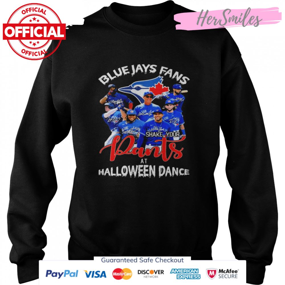 Toronto Blue Jays Fans Shake Your Pants At Halloween Dance Signatures Shirt Toronto Blue Jays Fans Shake Your Pants At Halloween Dance Signatures Shirt