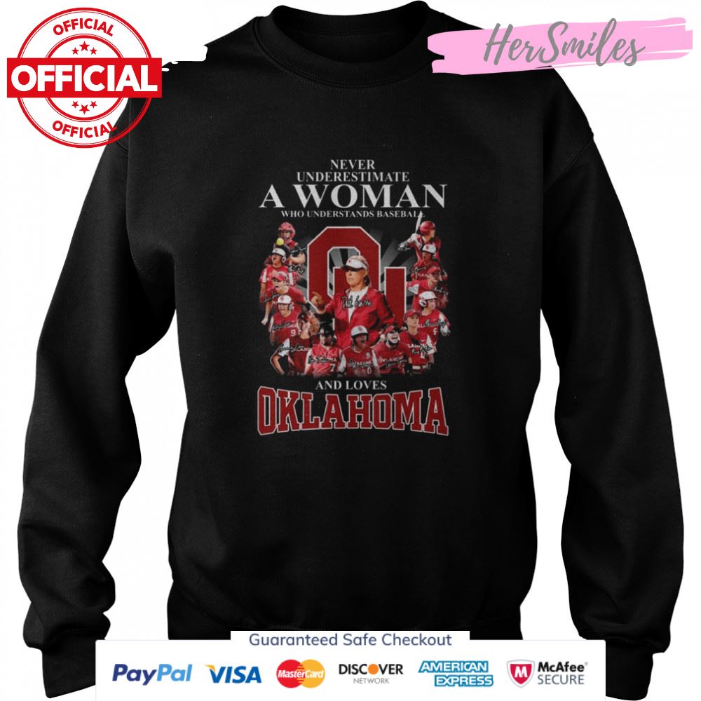 Never Underestimate A Woman Who Understands Softball And Loves Okalhoma Sooners Signatures Shirt Never Underestimate A Woman Who Understands Softball And Loves Okalhoma Sooners Signatures Shirt