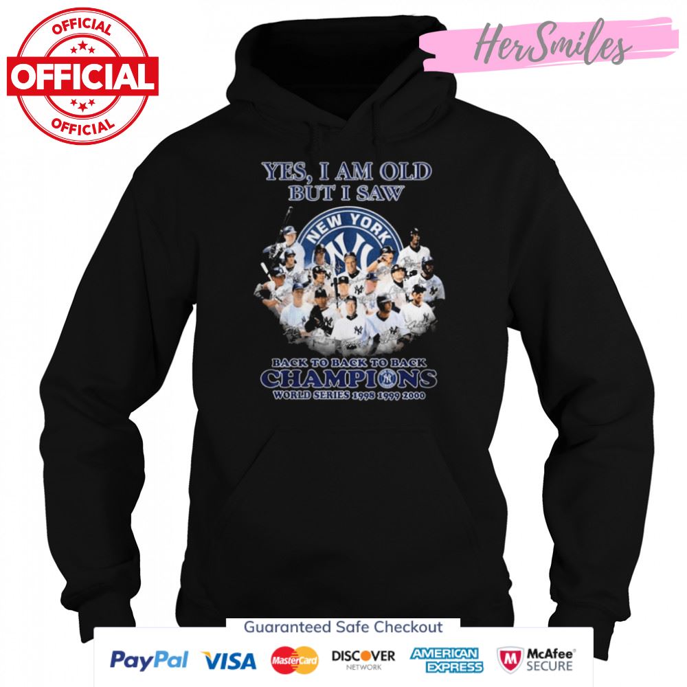 Yes I Am Old But I Saw New York Yankees Back To Back To Back Champions Signatures Shirt Yes I Am Old But I Saw New York Yankees Back To Back To Back Champions Signatures Shirt