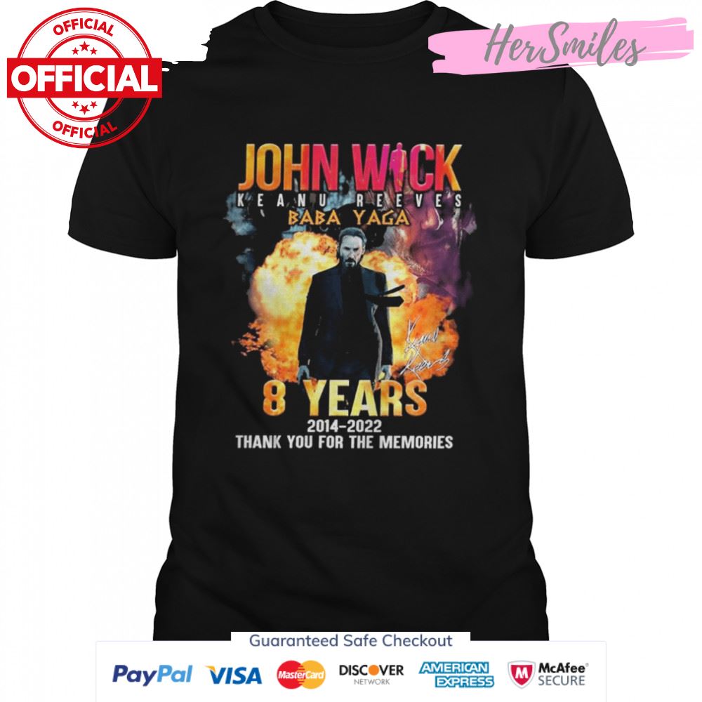 8 Years 2014-2022 John Wick Keanu Reeves Baba Yaga Signature Thank You For The Memories Shirt