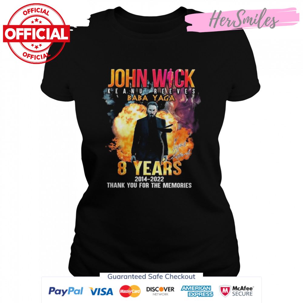 8 Years 2014-2022 John Wick Keanu Reeves Baba Yaga Signature Thank You For The Memories Shirt