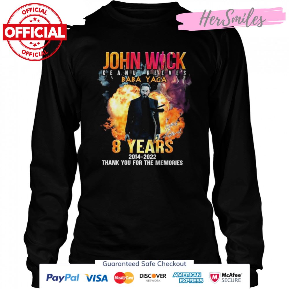 8 Years 2014-2022 John Wick Keanu Reeves Baba Yaga Signature Thank You For The Memories Shirt 8 Years 2014-2022 John Wick Keanu Reeves Baba Yaga Signature Thank You For The Memories Shirt