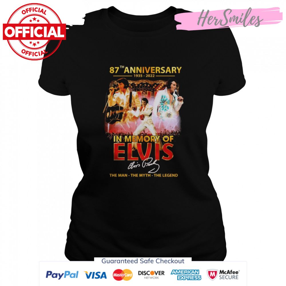 87th Anniversary 1935-2022 In Memory Of Elvis Presley The Man The Myth The Legend Signatures Shirt
