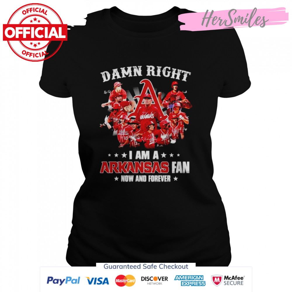 Arkansas Razorbacks Damn right I am a Arkansas fan now and forever signatures shirt