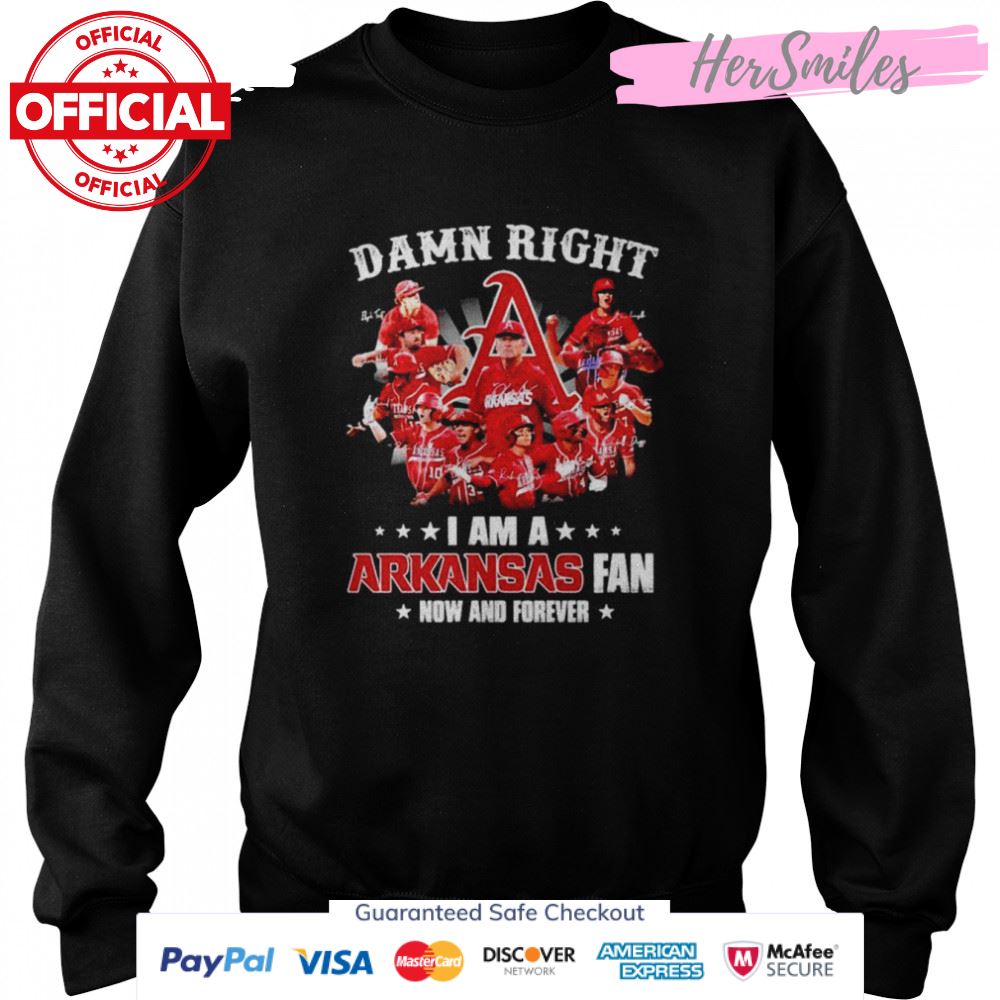 Arkansas Razorbacks Damn right I am a Arkansas fan now and forever signatures shirt Arkansas Razorbacks Damn right I am a Arkansas fan now and forever signatures shirt