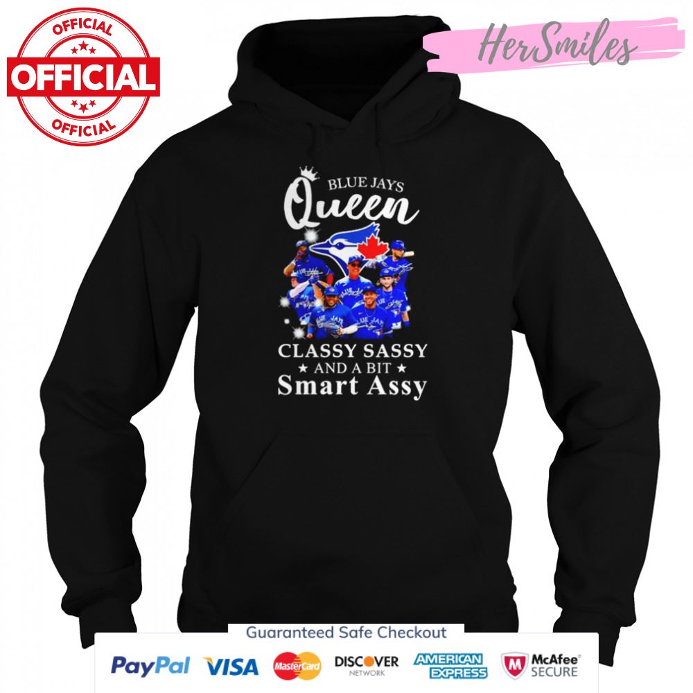 Blue Jays Queen classy sassy and a bit smart assy signatures shirt Blue Jays Queen classy sassy and a bit smart assy signatures shirt