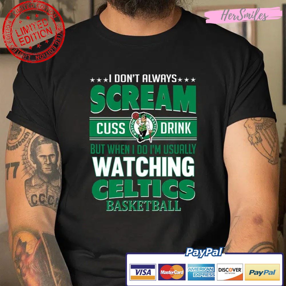 Boston Celtics I Scream Cuss Drink When I’m Watching My Team Shirt