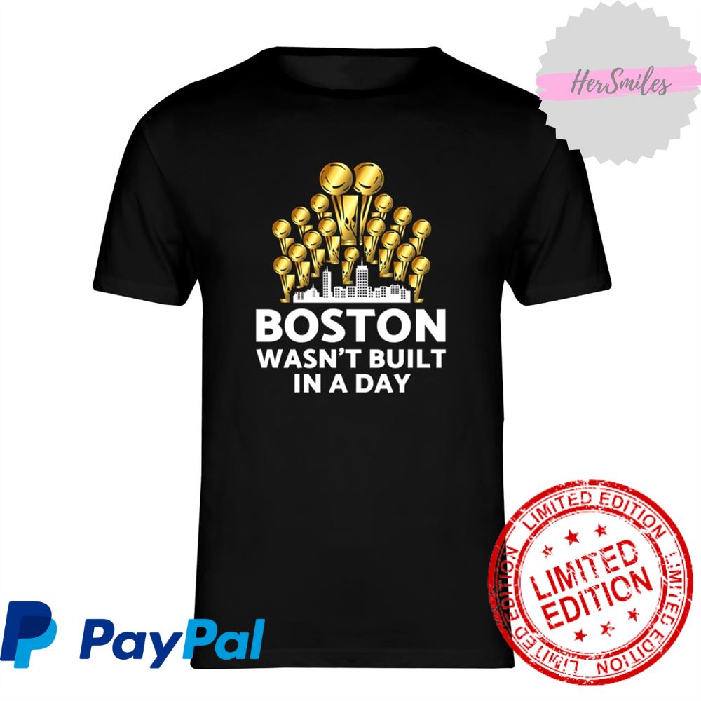 Boston Wasn’t Built In A Day Classic T-Shirt