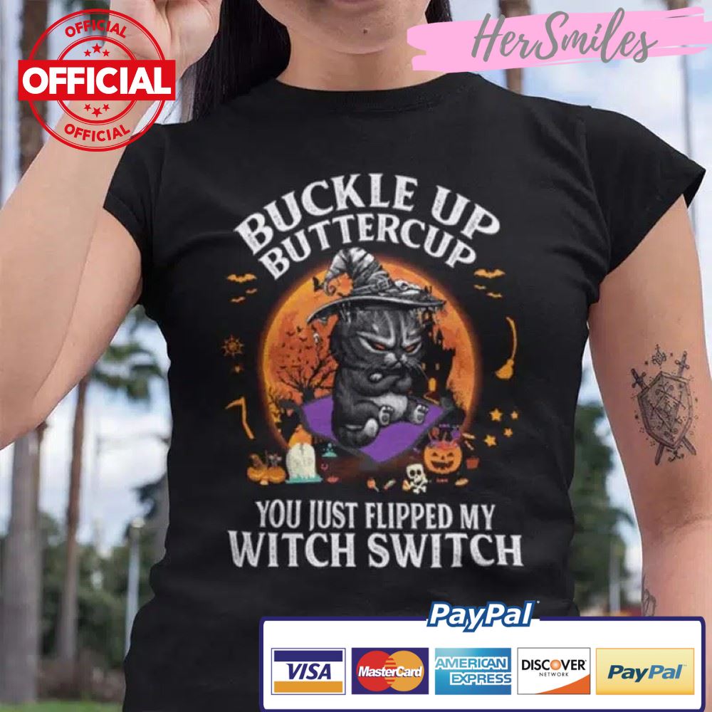 Buckle Up Buttercup You Just Flipped My Witch Switch Cat Shirt