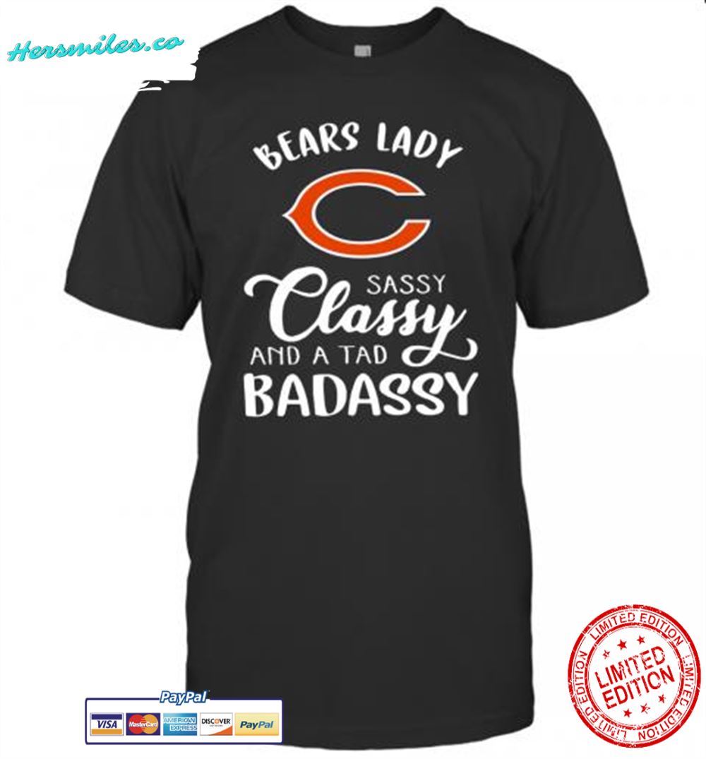 Chicago Bears Lady Sassy Classy And A Tad Badassy Graphic T-Shirt