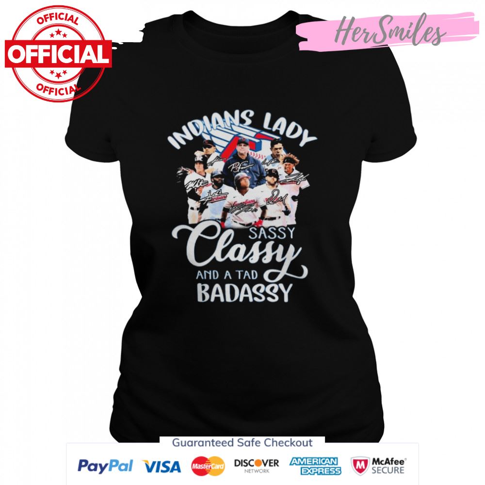 Cleveland Indians Lady Sassy Classy And A Tad Badassy Signatures Shirt