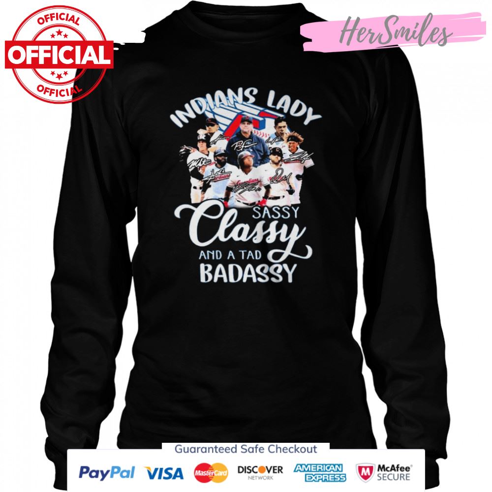 Cleveland Indians Lady Sassy Classy And A Tad Badassy Signatures Shirt Cleveland Indians Lady Sassy Classy And A Tad Badassy Signatures Shirt