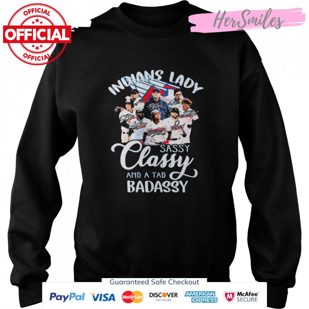 Cleveland Indians Lady Sassy Classy And A Tad Badassy Signatures Shirt Cleveland Indians Lady Sassy Classy And A Tad Badassy Signatures Shirt